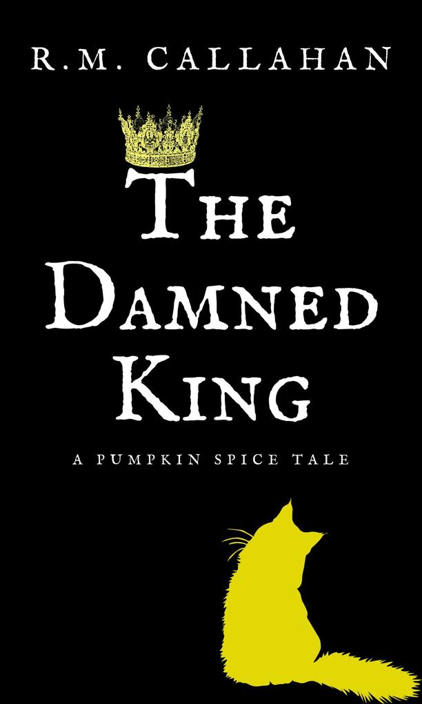 The Damned King (The Pumpkin Spice Tales #3)