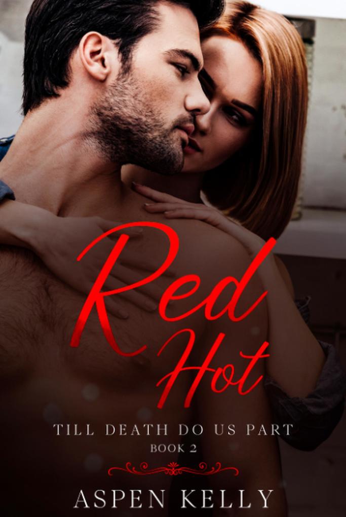 Red Hot: Till Death Do Us Part Book 2
