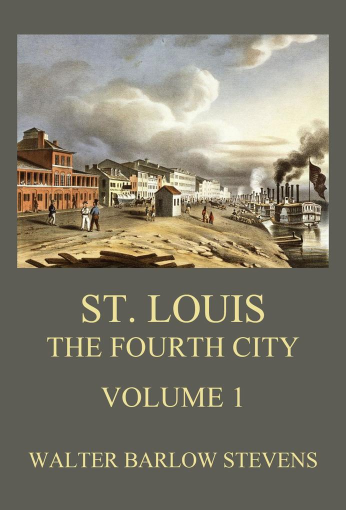 St. Louis - The Fourth City Volume 1