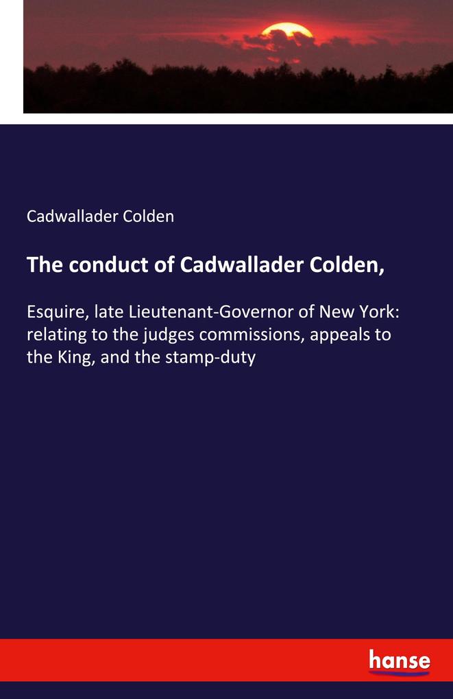 The conduct of Cadwallader Colden