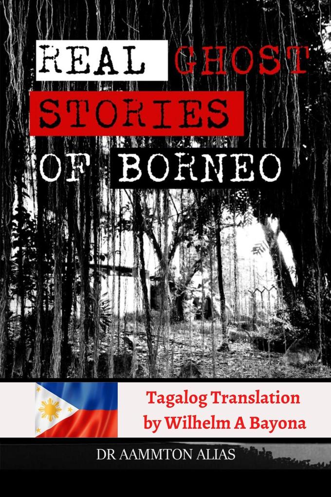 Real Ghost Stories of Borneo 1 - Tagalog translation (Real Ghost Stories of Borneo in Tagalog #1)