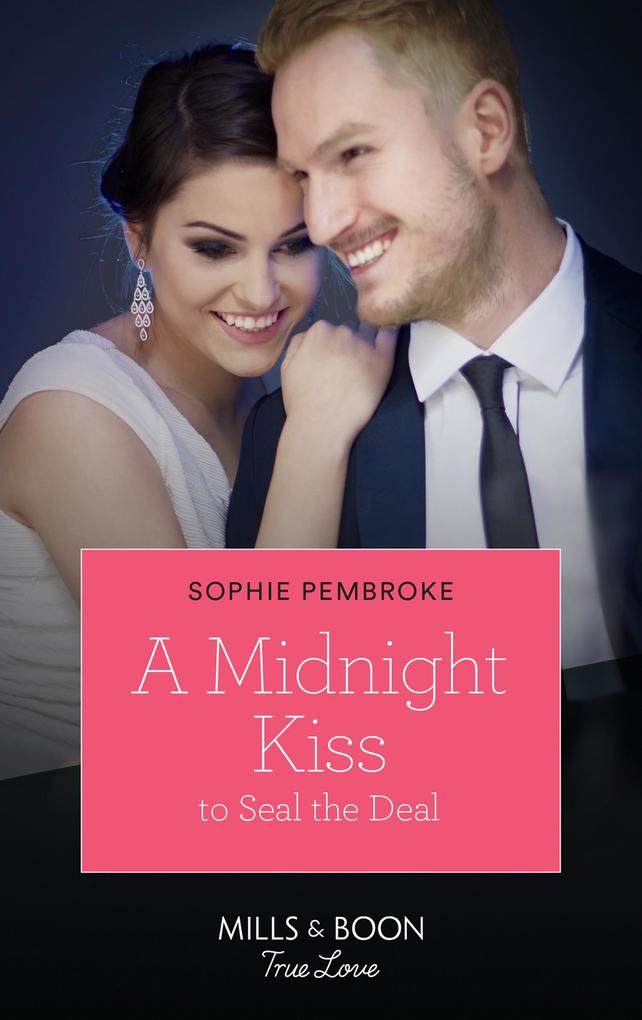 A Midnight Kiss To Seal The Deal (Cinderellas in the Spotlight Book 2) (Mills & Boon True Love)