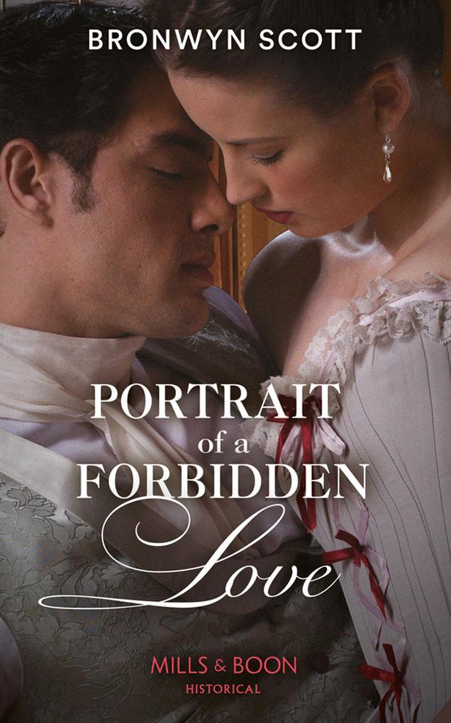 Portrait Of A Forbidden Love (The Rebellious Sisterhood Book 1) (Mills & Boon Historical)