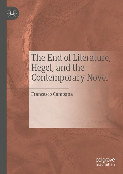 The End of Literature Hegel and the Contemporary Novel
