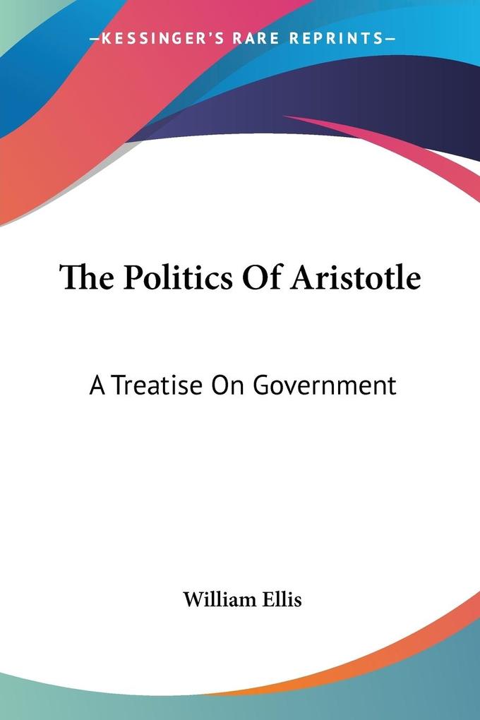 The Politics Of Aristotle - William Ellis