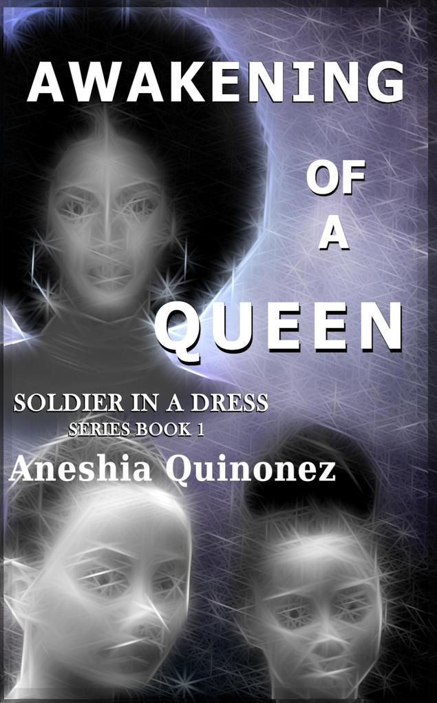 Awakening Of A Queen (Soldier In A Dress Series 1 #1)