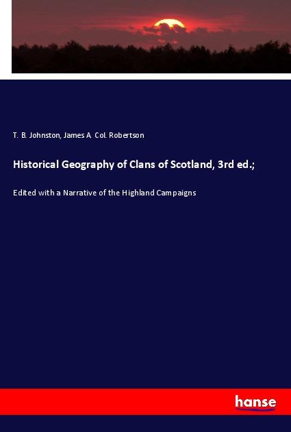 Historical Geography of Clans of Scotland 3rd ed.;