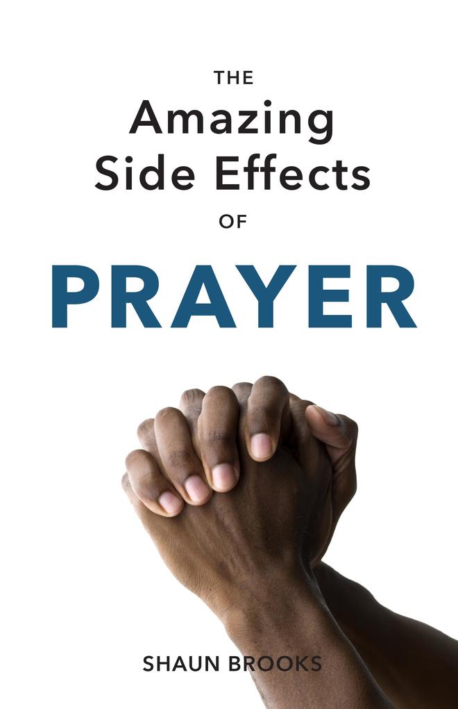 The Amazing Side Effects of Prayer