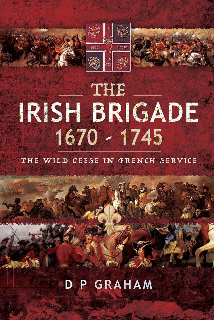 The Irish Brigade 1670-1745