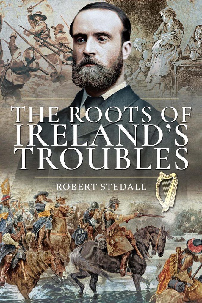 The Roots of Ireland‘s Troubles