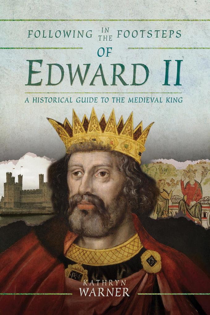 Following in the Footsteps of Edward II