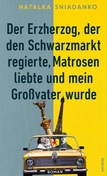 Der Erzherzog der den Schwarzmarkt regierte Matrosen liebte und mein Großvater wurde