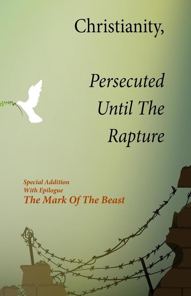 Christianity Persecuted Until The Rapture