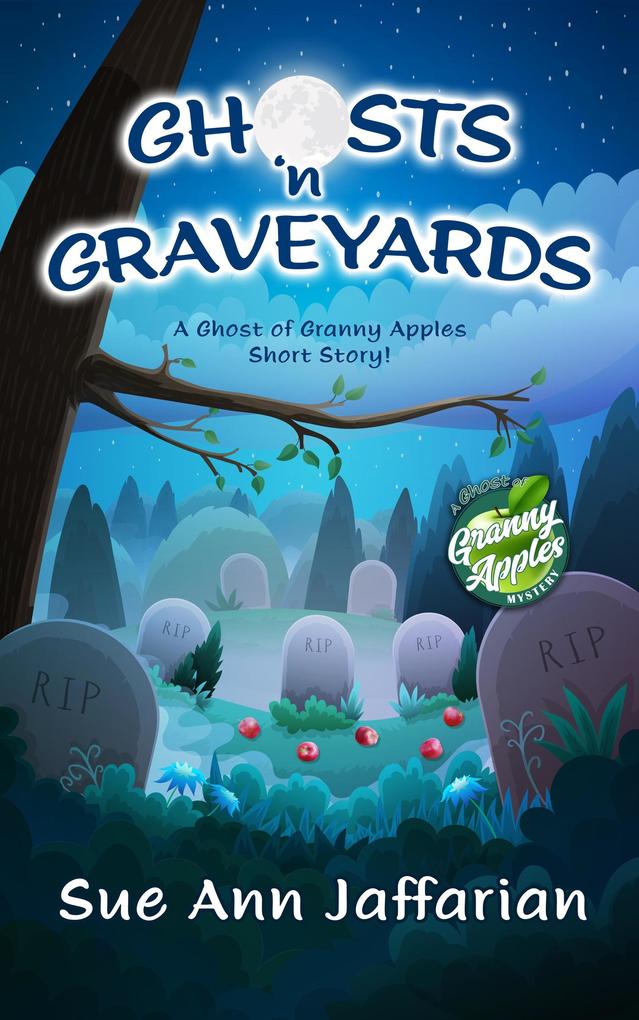 Ghosts ‘n Graveyards (Ghost of Granny Apples Mystery Series)
