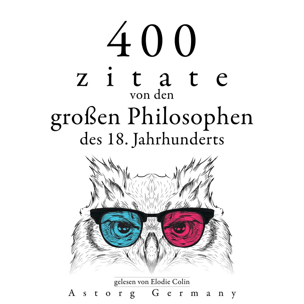 400 Zitate von den großen Philosophen des 18. Jahrhunderts