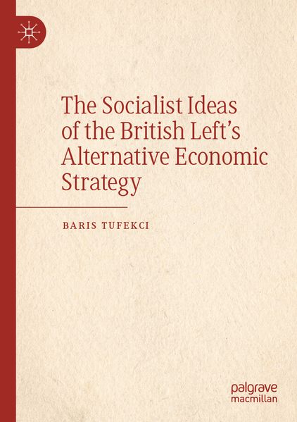 The Socialist Ideas of the British Left's Alternative Economic Strategy