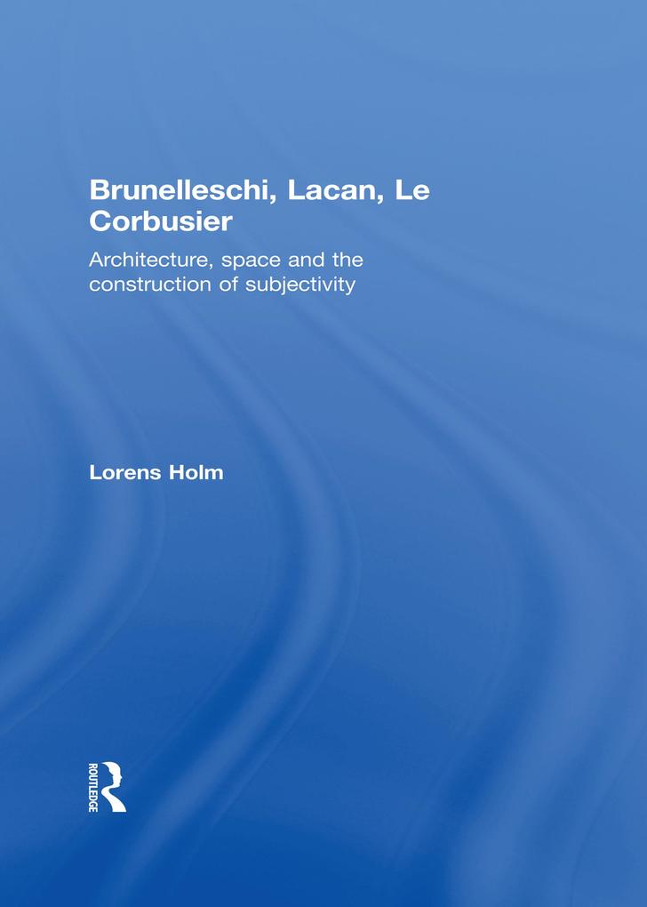 Brunelleschi Lacan Le Corbusier