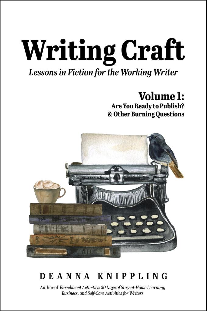 Writing Craft Volume 1: Are You Ready to Publish? & Other Burning Questions