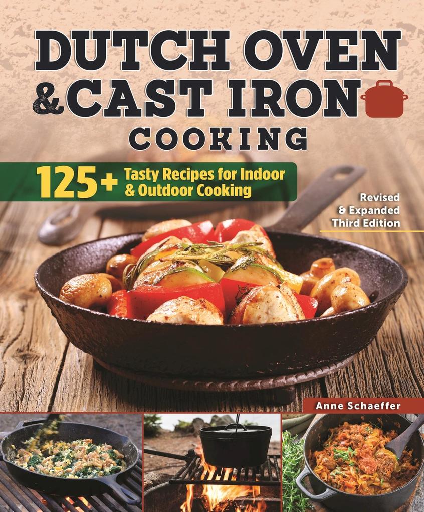 Dutch Oven and Cast Iron Cooking Revised & Expanded Third Edition