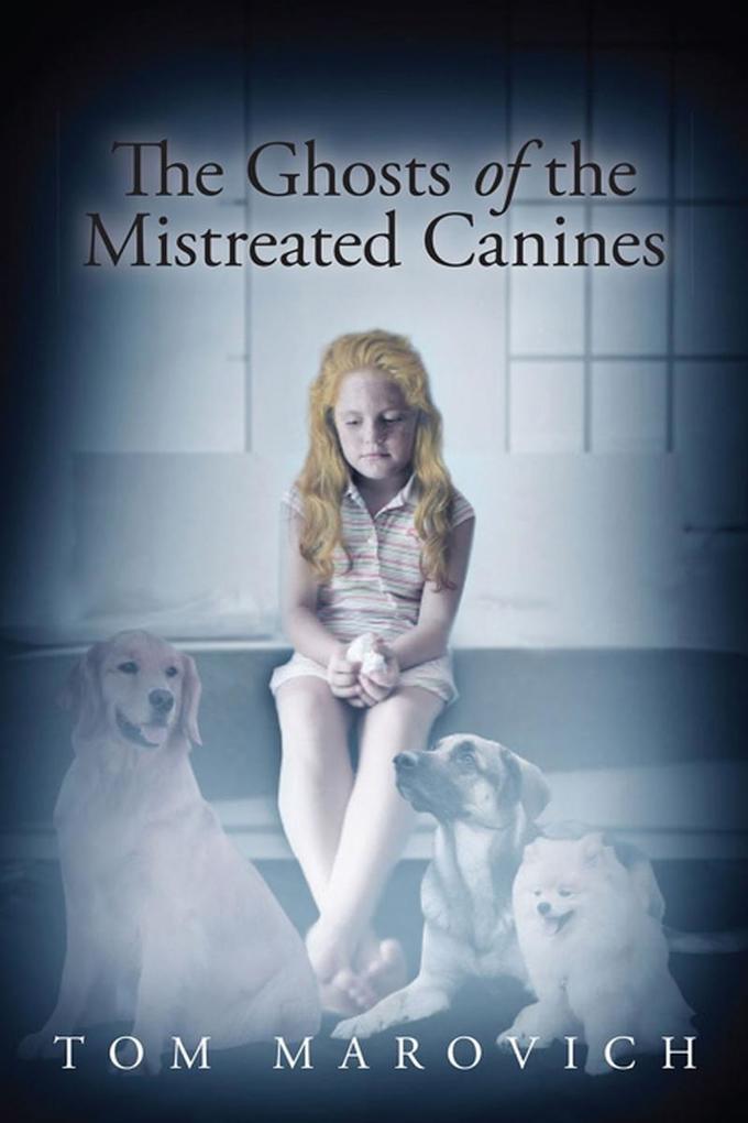 The Ghosts of the Mistreated Canines