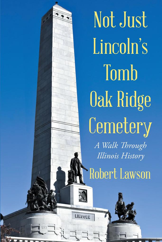 Not Just Lincoln‘s Tomb Oak Ridge Cemetery