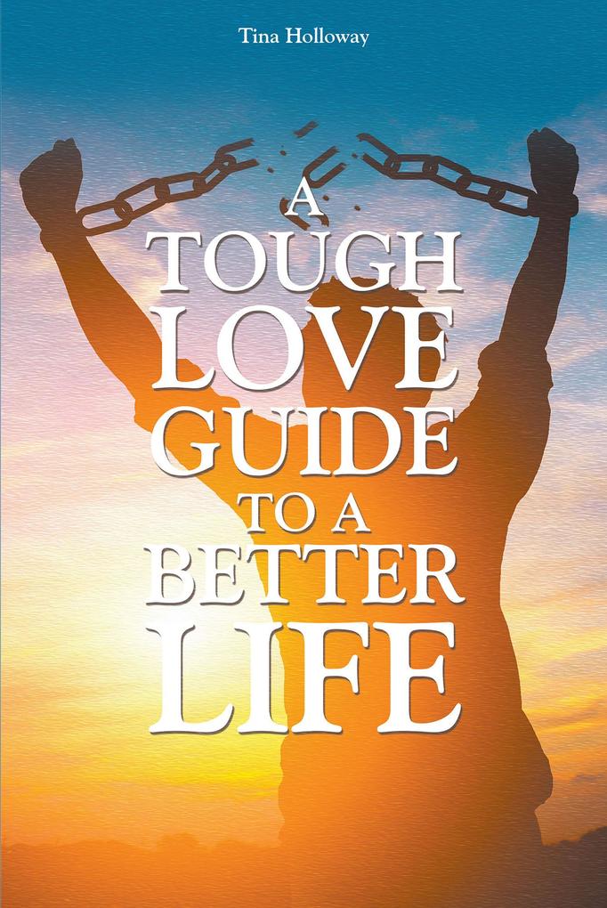 A Tough Love Guide to a Better Life