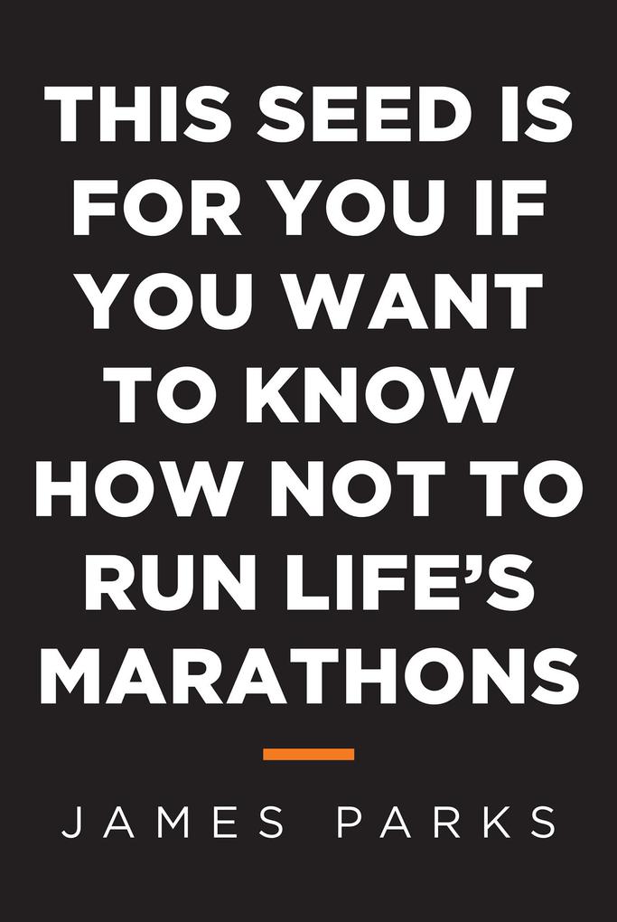This Seed Is for You If You Want to Know How Not to Run Life‘s Marathons