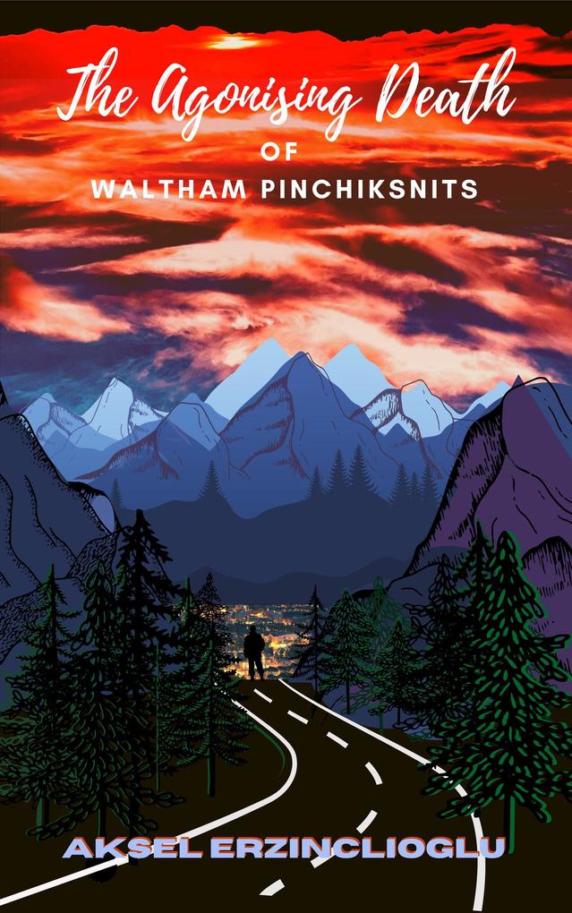 The Agonising Death of Waltham Pinchiksnits (The Interconnecting Tales From the Other Side of Nowhere #1)