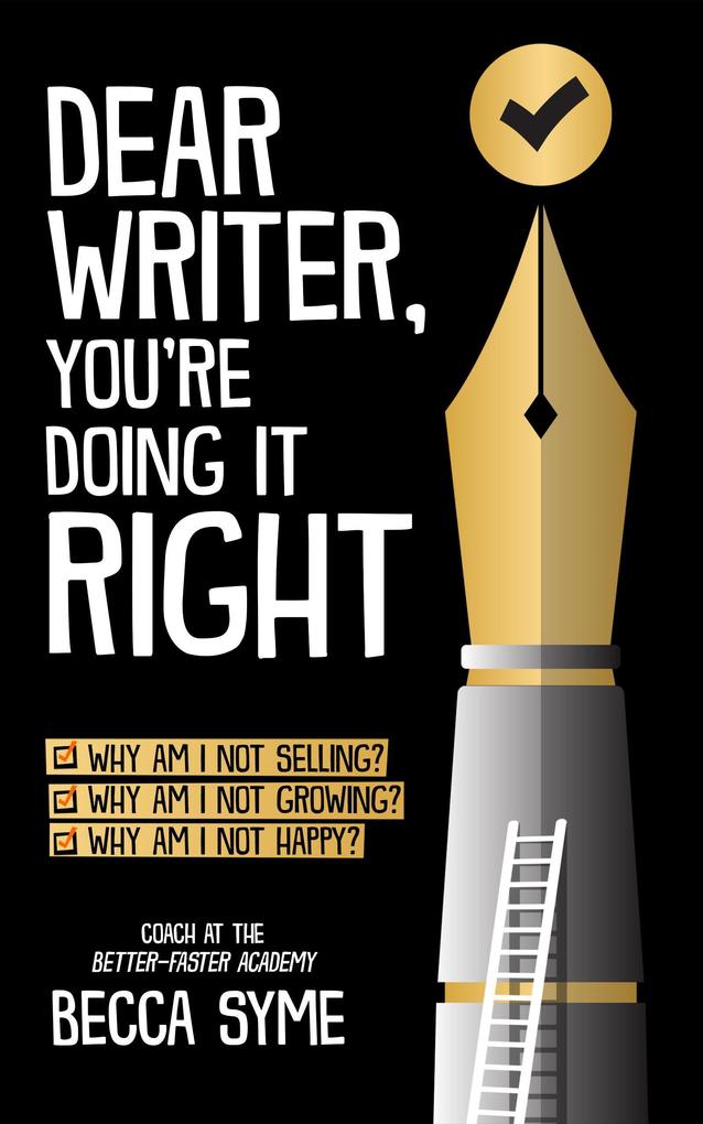 Dear Writer You‘re Doing It Right (QuitBooks for Writers #5)