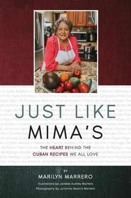 Just Like Mima‘s: The Heart Behind the Cuban Recipes We All Love