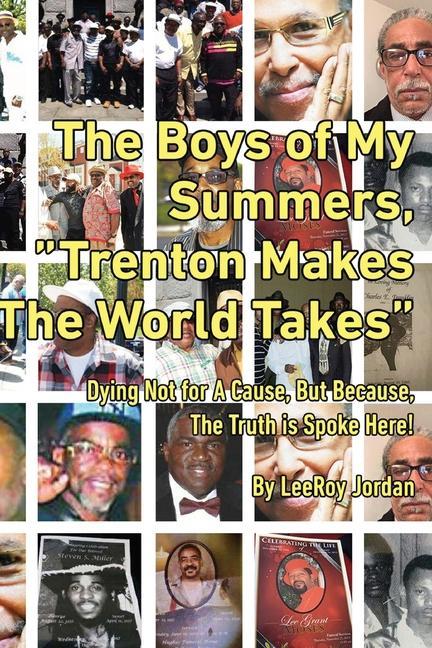 The Boys of My Summers: Trenton Makes The World Takes Dying Not for A Cause but Because The Truth is Spoken Here