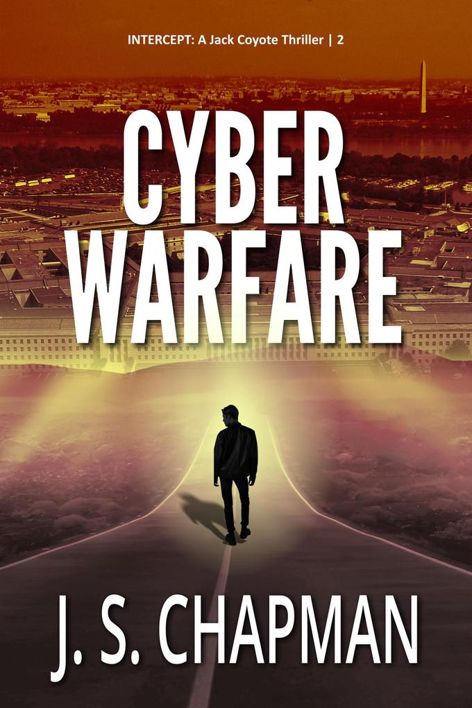 Cyber Warfare (INTERCEPT: A Jack Coyote Thriller #2)