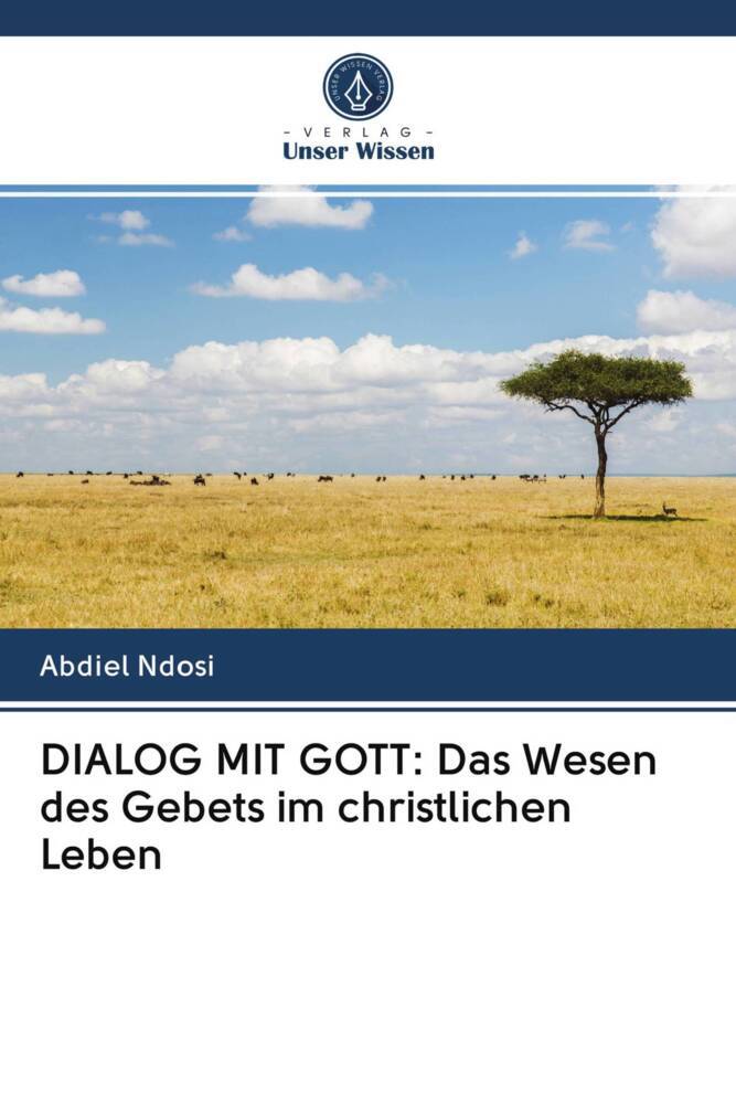 DIALOG MIT GOTT: Das Wesen des Gebets im christlichen Leben
