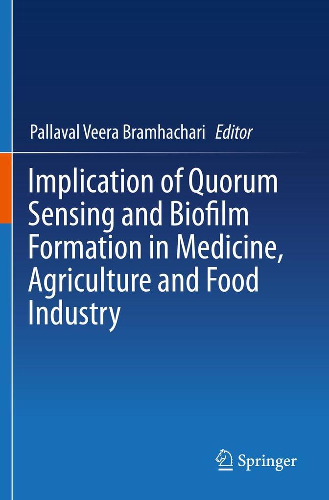 Implication of Quorum Sensing and Biofilm Formation in Medicine Agriculture and Food Industry