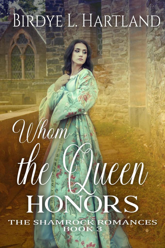 Whom the Queen Honors (The Shamrock Romances #3)