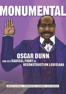 Monumental:  Dunn and His Radical Fight in Reconstruction Louisiana