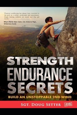Strength Endurance Secrets: Build An Unstoppable 2nd Wind