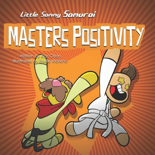 Little Sammy Samurai Masters Positivity: A Children‘s Book About Managing Negative Emotions and Feelings