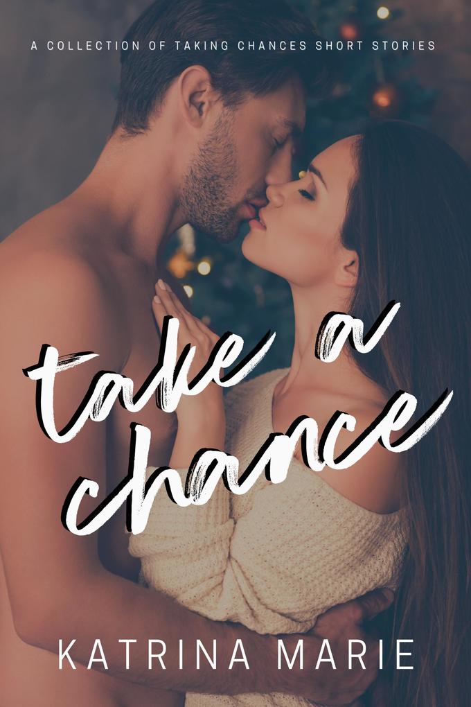 Take a Chance: A Collection of Taking Chances Short Stories