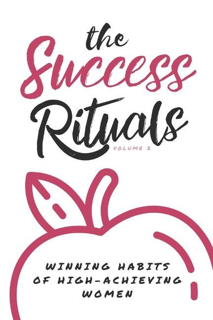 The Success Rituals: Winning Habits of High-Achieving Women