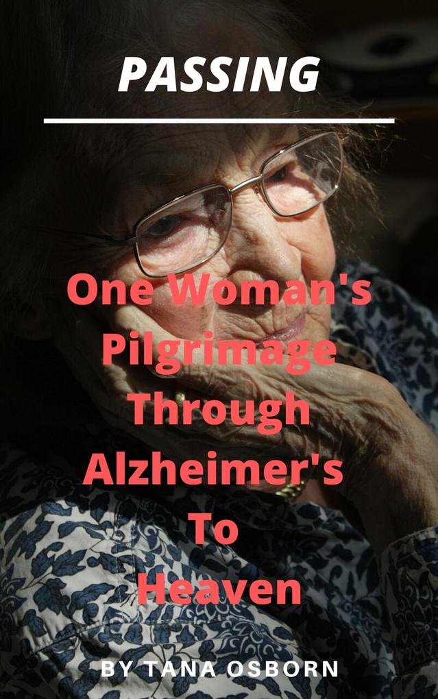 One Woman‘s Pilgrimage Through Alzheimer‘s To Heaven (Passing #2)