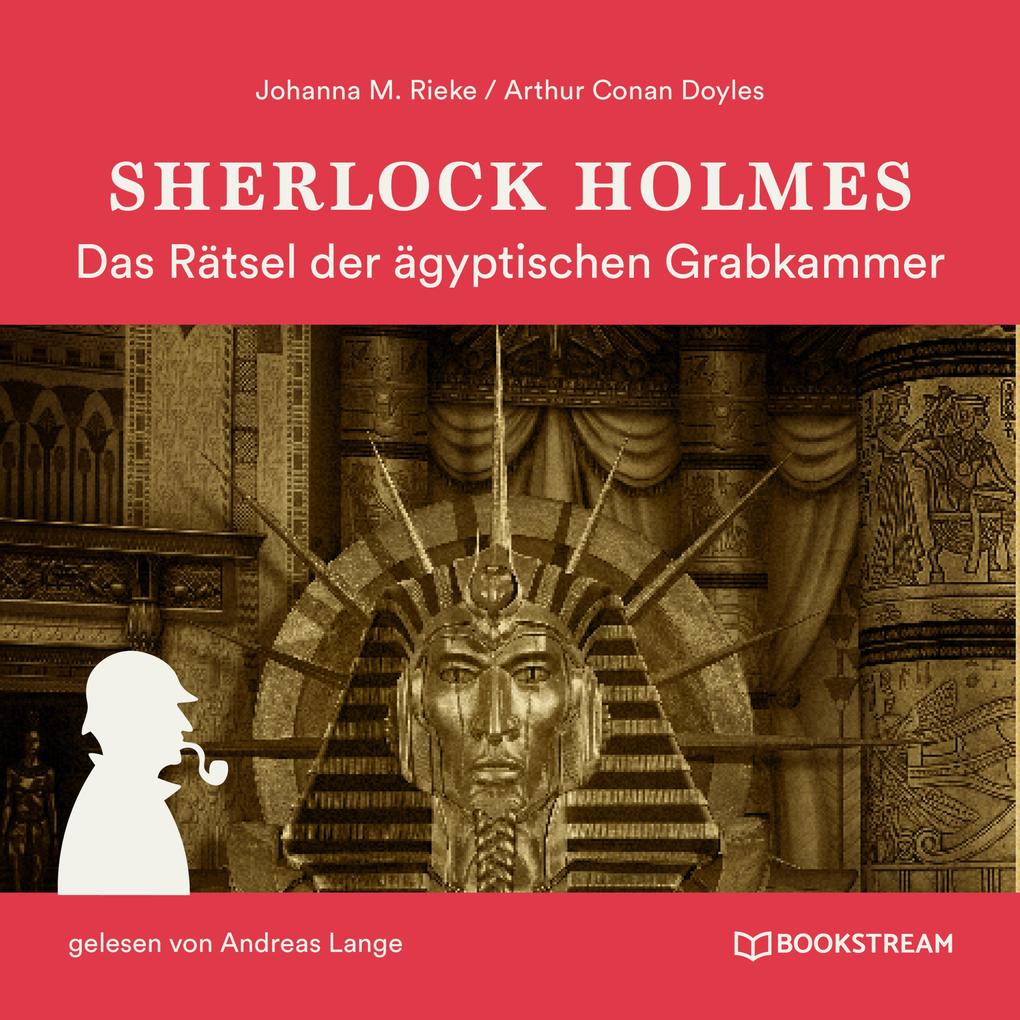 Sherlock Holmes: Das Rätsel der ägyptischen Grabkammer - Johanna M. Rieke/ Sir Arthur Conan Doyle