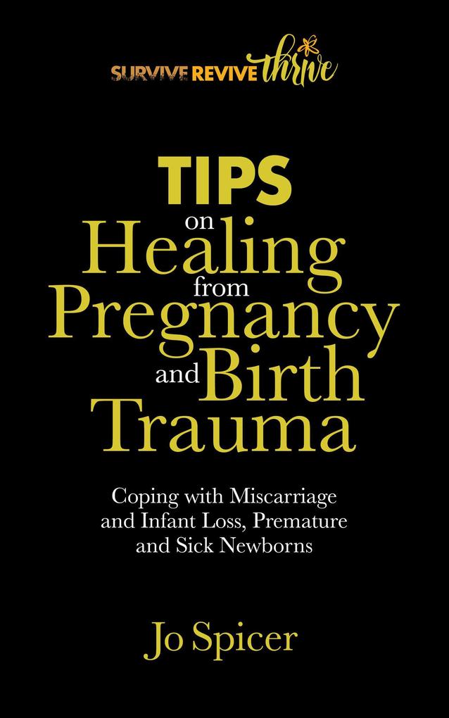 Tips on Healing from Pregnancy and Birth Trauma (Survive Revive Thrive)