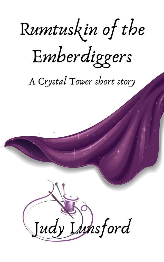 Rumtuskin of the Emberdiggers (Crystal Tower #1)