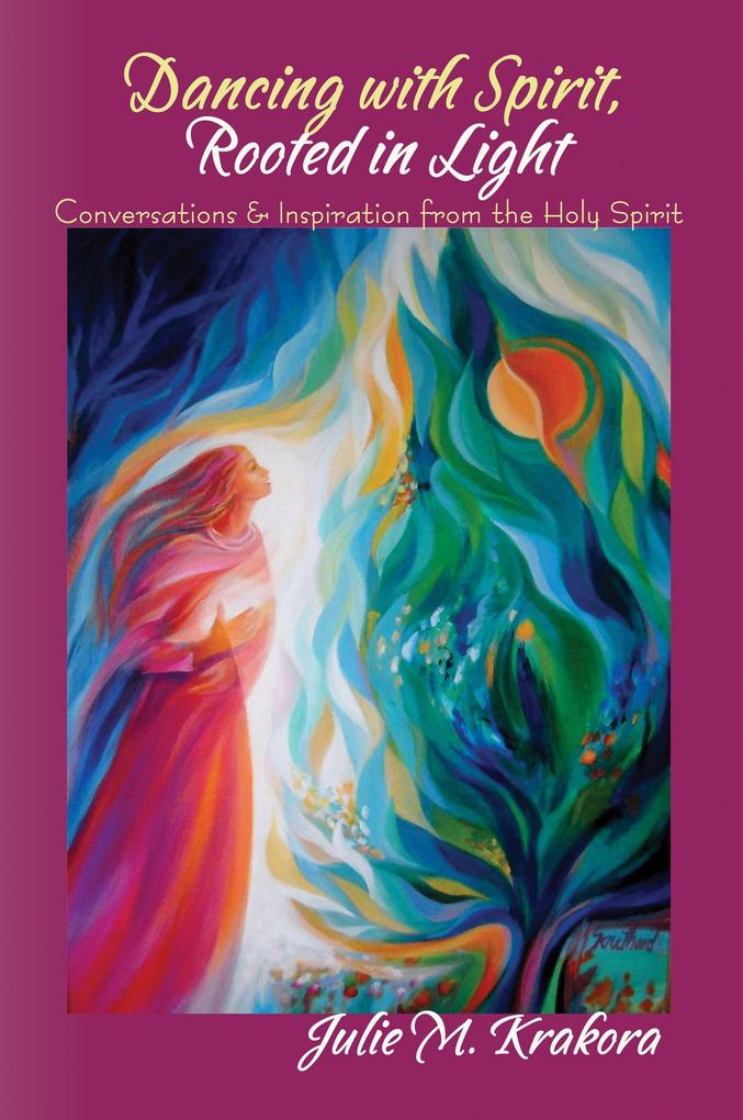 Dancing with Spirit Rooted in Light