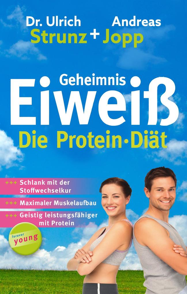 Geheimnis Eiweiß - Die Protein Diät: Schlank mit der Stoffwechselkur maximaler Muskelaufbau geistig leistungsfähiger mit Protein.