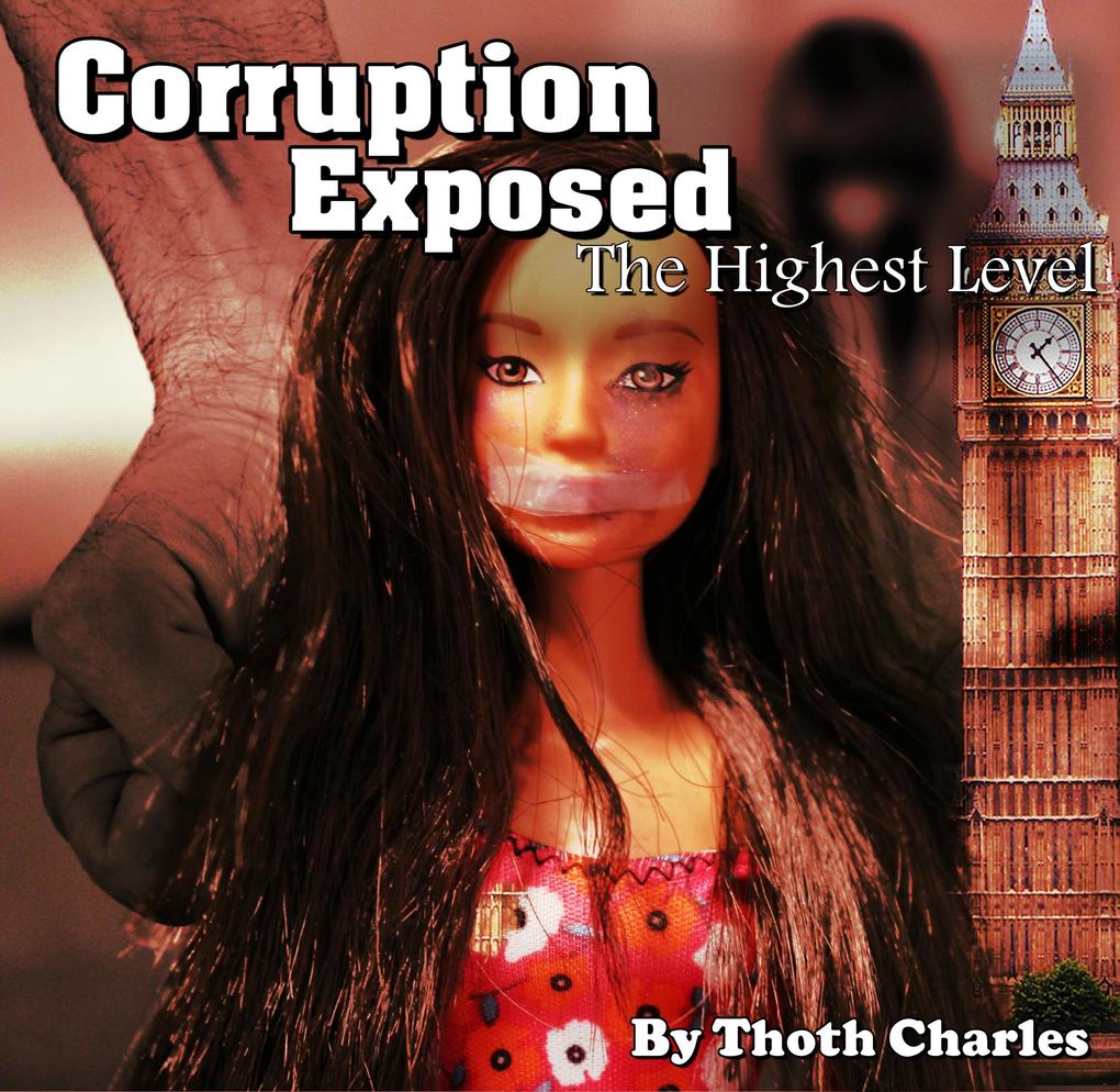 Corruption Exposed - The Highest Level