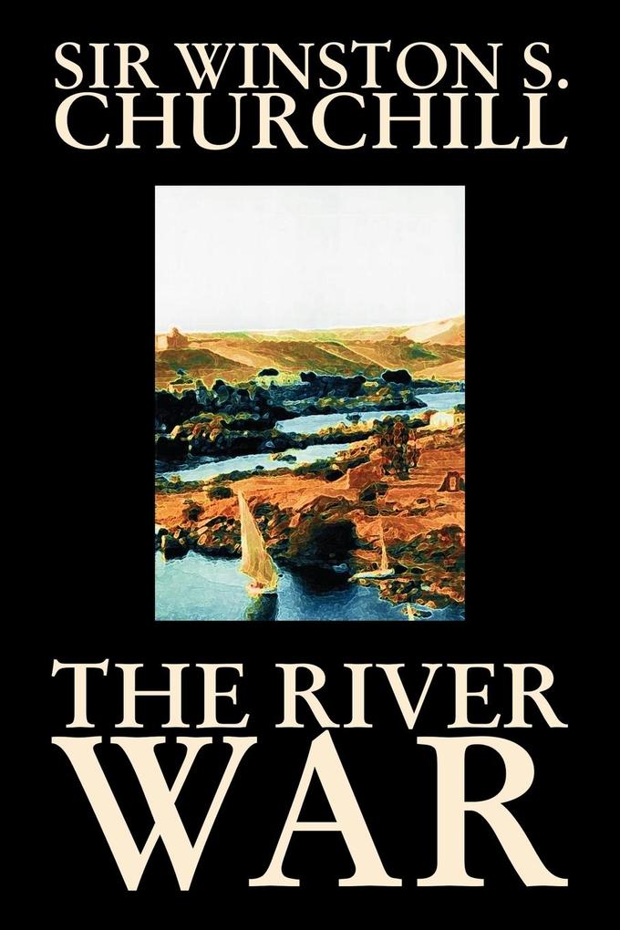 The River War by Winston S. Churchill History