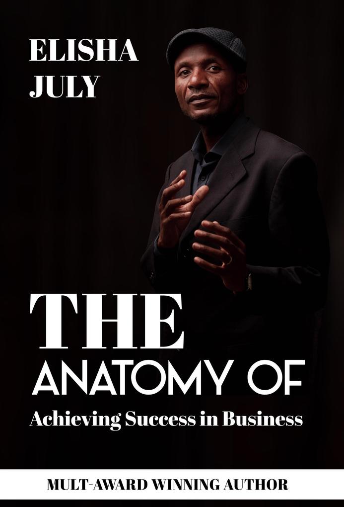 The Anatomy of Achieving Success in Business