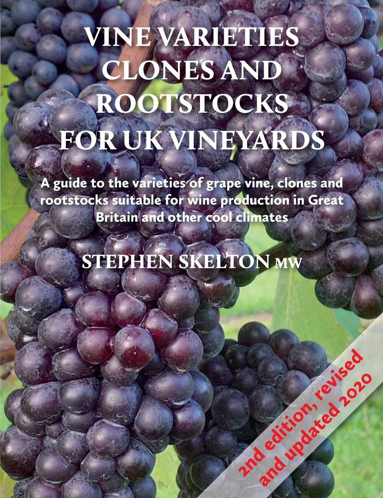Vine Varieties Clones and Rootstocks for UK Vineyards 2nd Edition